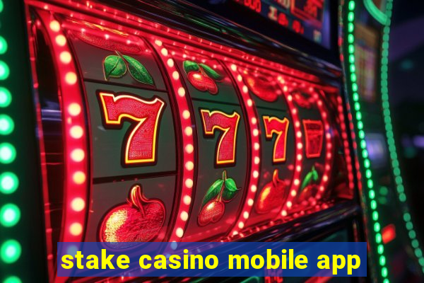 stake casino mobile app